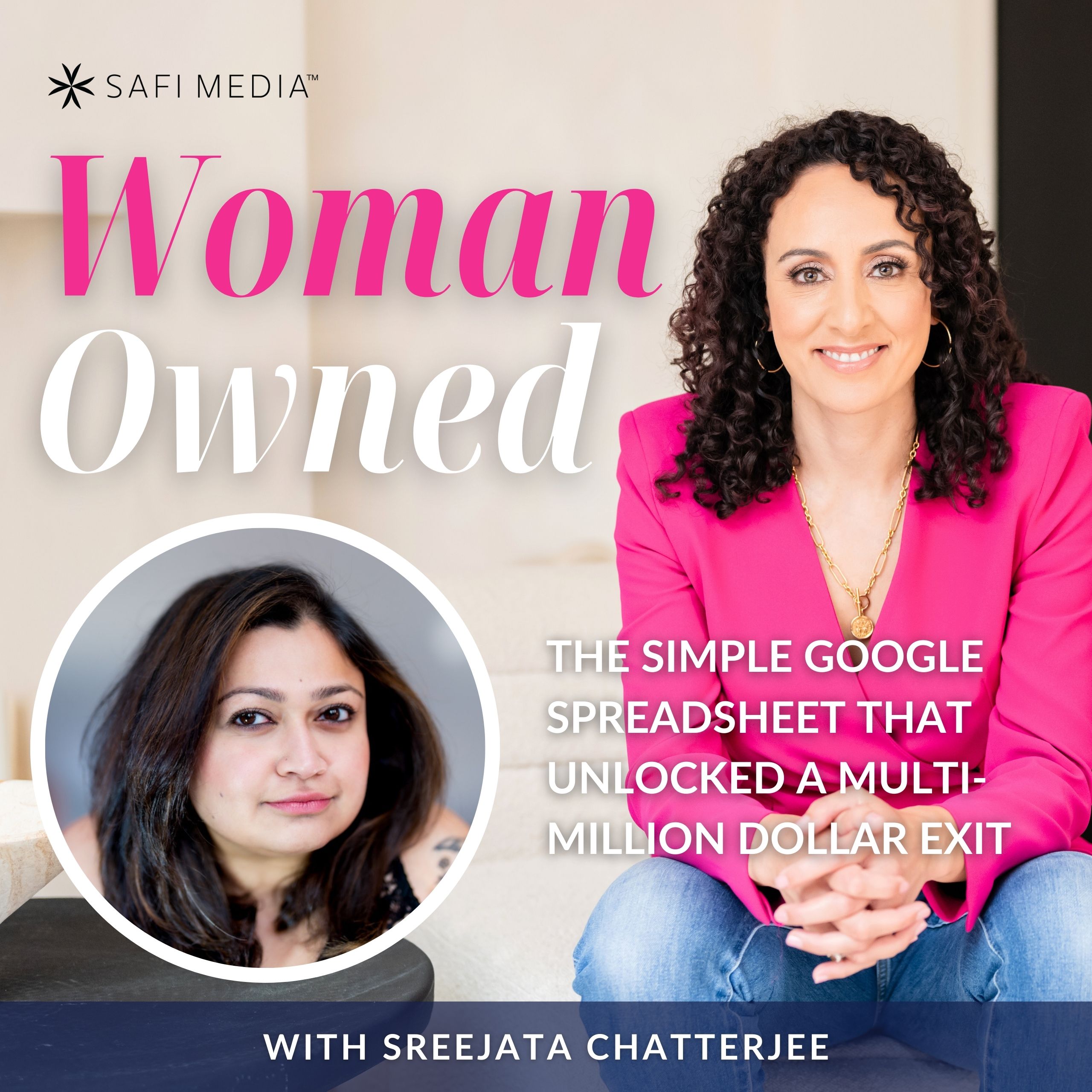 Woman Owned with Eleanor Beaton | The Simple Google Spreadsheet That Unlocked A Multi-Million Dollar Exit with Sreejata Chatterjee
