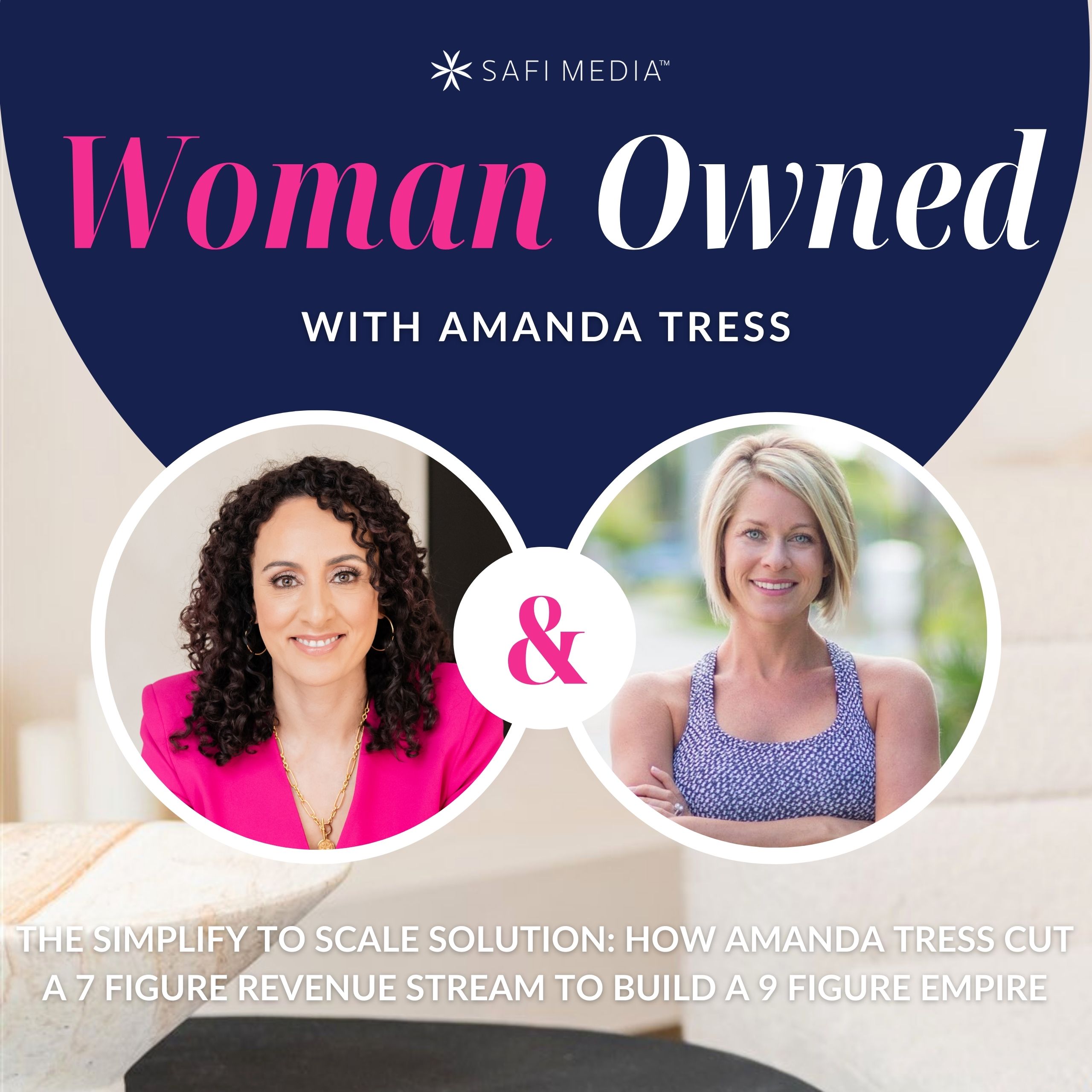 Woman Owned with Eleanor Beaton | The Simplify To Scale Solution: How Amanda Tress Cut a 7 Figure Revenue Stream to Build a 9 Figure Empire