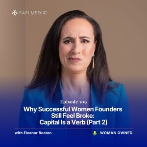 Why Successful Women Founders Still Feel Broke: Capital Is a Verb (Part 2)